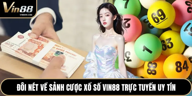 Xổ Số VIN88 - Cơ Hội Đổi Đời Nhanh Chóng Trong Tầm Tay - tokupe