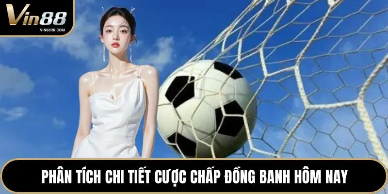 Kèo chấp đồng banh là gì? Kinh nghiệm soi kèo chuẩn 2026 - tokupe