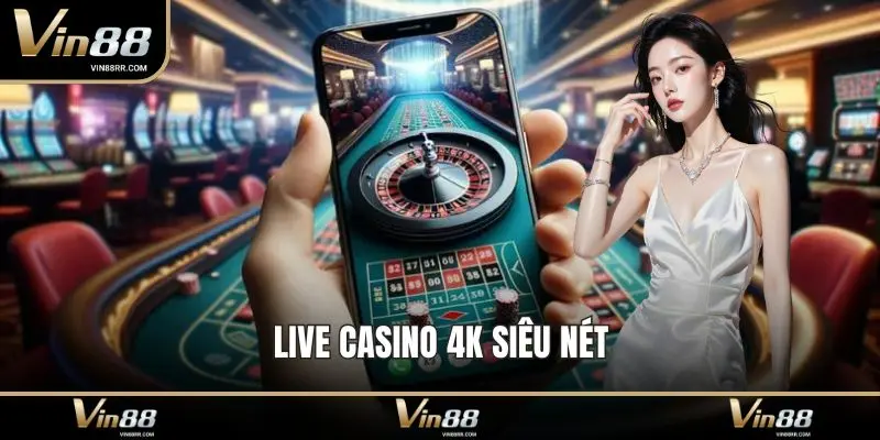 Live Casino 4K Siêu Nét - Trải Nghiệm VIN88 Đỉnh Cao - tokupe