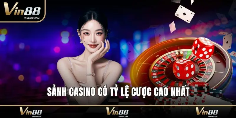 Sảnh casino có tỷ lệ cược cao nhất - Trải nghiệm VIN88 - tokupe