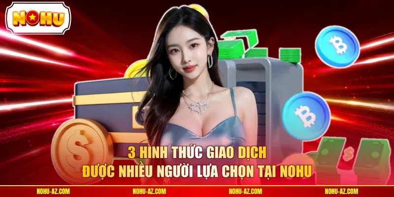 Rút Tiền Thưởng Từ NOHU - Khớp Lệnh 3 Phút Nhận Tiền 100% - tokupe