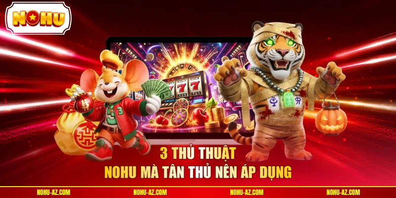 Thủ Thuật NOHU 2026 - Càng Chơi Càng Thắng, Không Lỗ Vốn  - tokupe