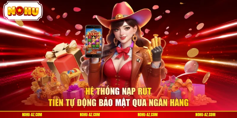 Cổng Game NOHU - Thiên Đường Quay Hũ Đổi Thưởng 2026  - tokupe