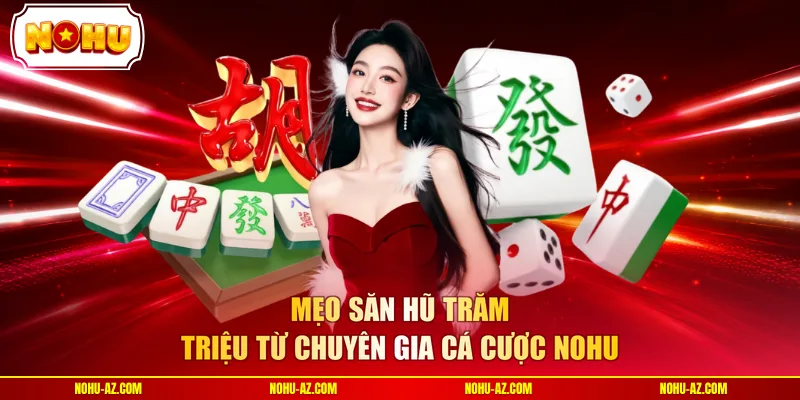 Nohu Đường Mạt Chược: Chơi Ngay Trúng Liền Jackpot 2.5 Tỷ  - tokupe