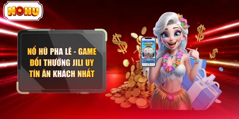 Nổ Hũ Pha Lê - Game Đổi Thưởng JILI Uy Tín Ăn Khách Nhất  - tokupe