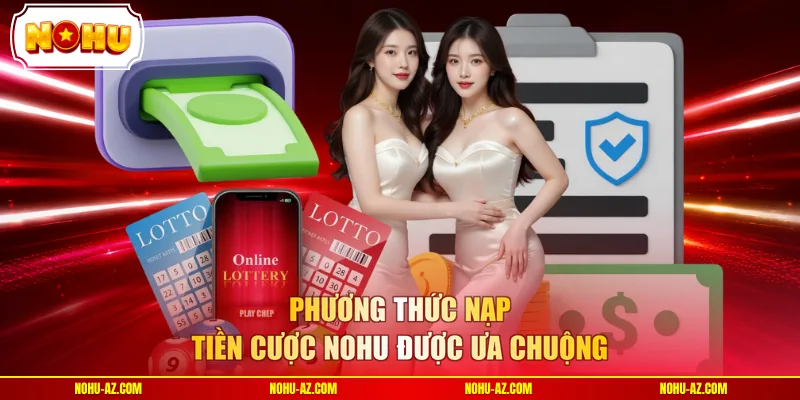 Nạp Tiền Cược NOHU - Quy Trình Chuẩn Xác Cho Tân Thủ 2026 - tokupe