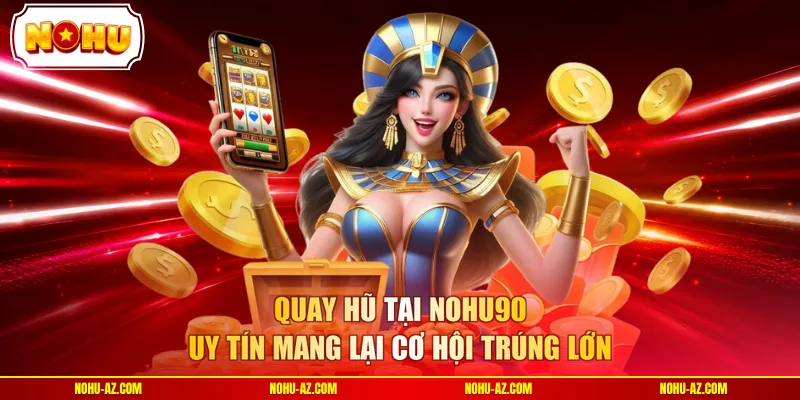 NOHU90 - Thiên Đường Nổ Hũ Uy Tín Bậc Nhất Thị Trường Châu Á - tokupe