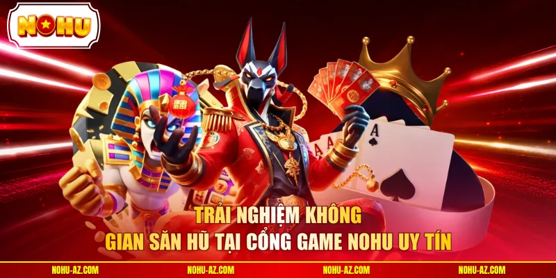 Cổng Game NOHU - Thiên Đường Quay Hũ Đổi Thưởng 2026  - tokupe