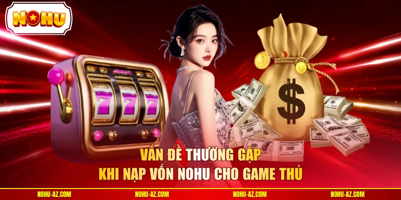 Nạp Tiền Cược NOHU - Quy Trình Chuẩn Xác Cho Tân Thủ 2026 - tokupe