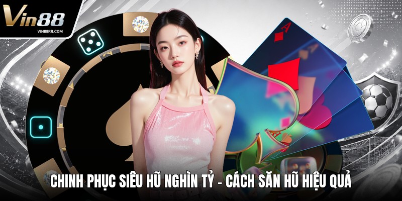 Chinh Phục Siêu Hũ Nghìn Tỷ - Cách Săn Hũ Hiệu Quả - tokupe