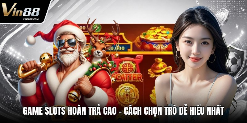 Game Slots Hoàn Trả Cao - Cách Chọn Trò Dễ Hiểu Nhất - tokupe