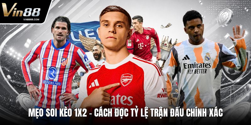 Mẹo Soi Kèo 1x2 - Cách Đọc Tỷ Lệ Trận Đấu Chính Xác - tokupe
